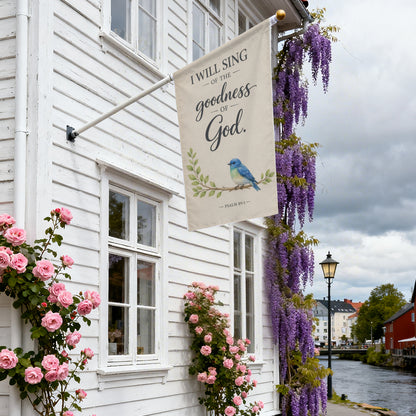 Psalm 89:1 I Will Sing Goodness of God Garden Flag