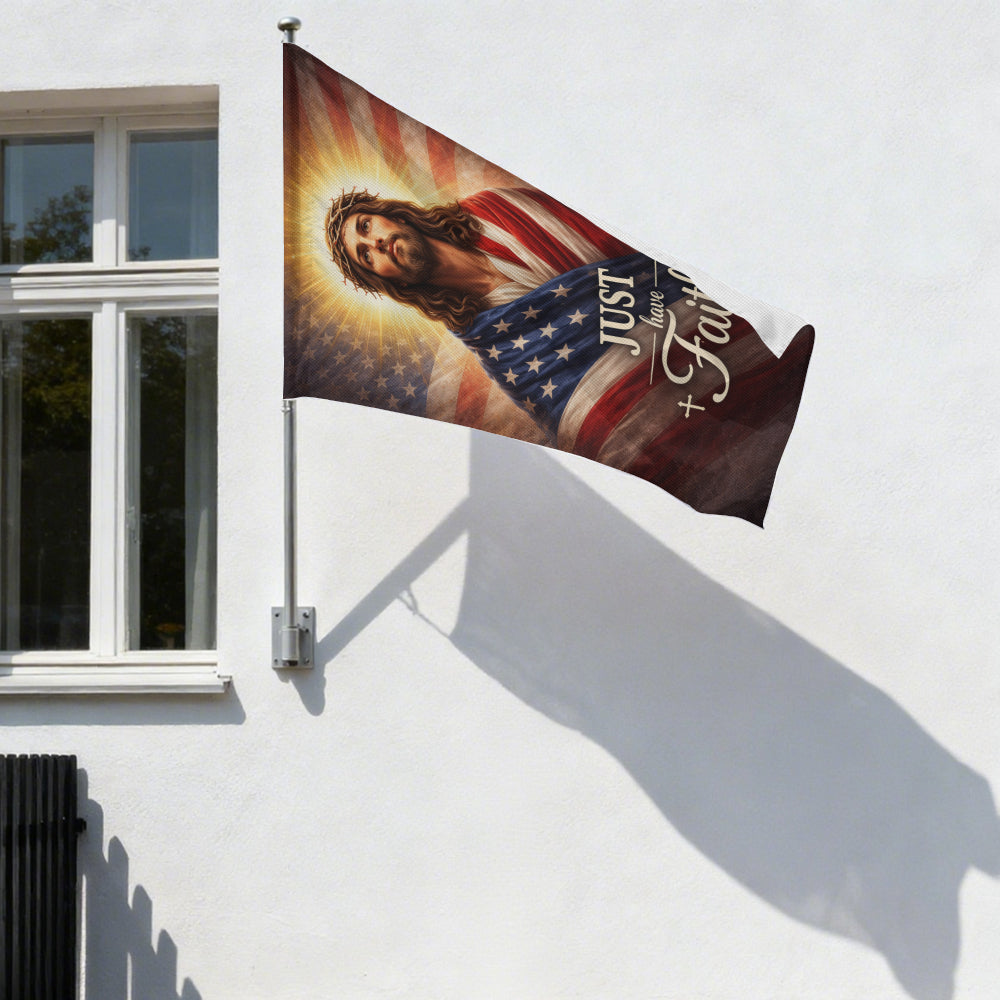 Christian Patriotic Jesus Just Have Faith Garden Flag