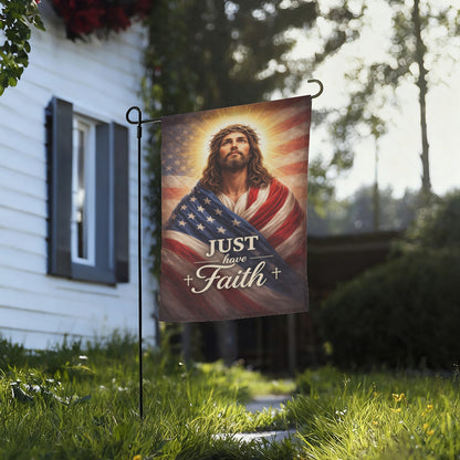 Christian Patriotic Jesus Just Have Faith Garden Flag