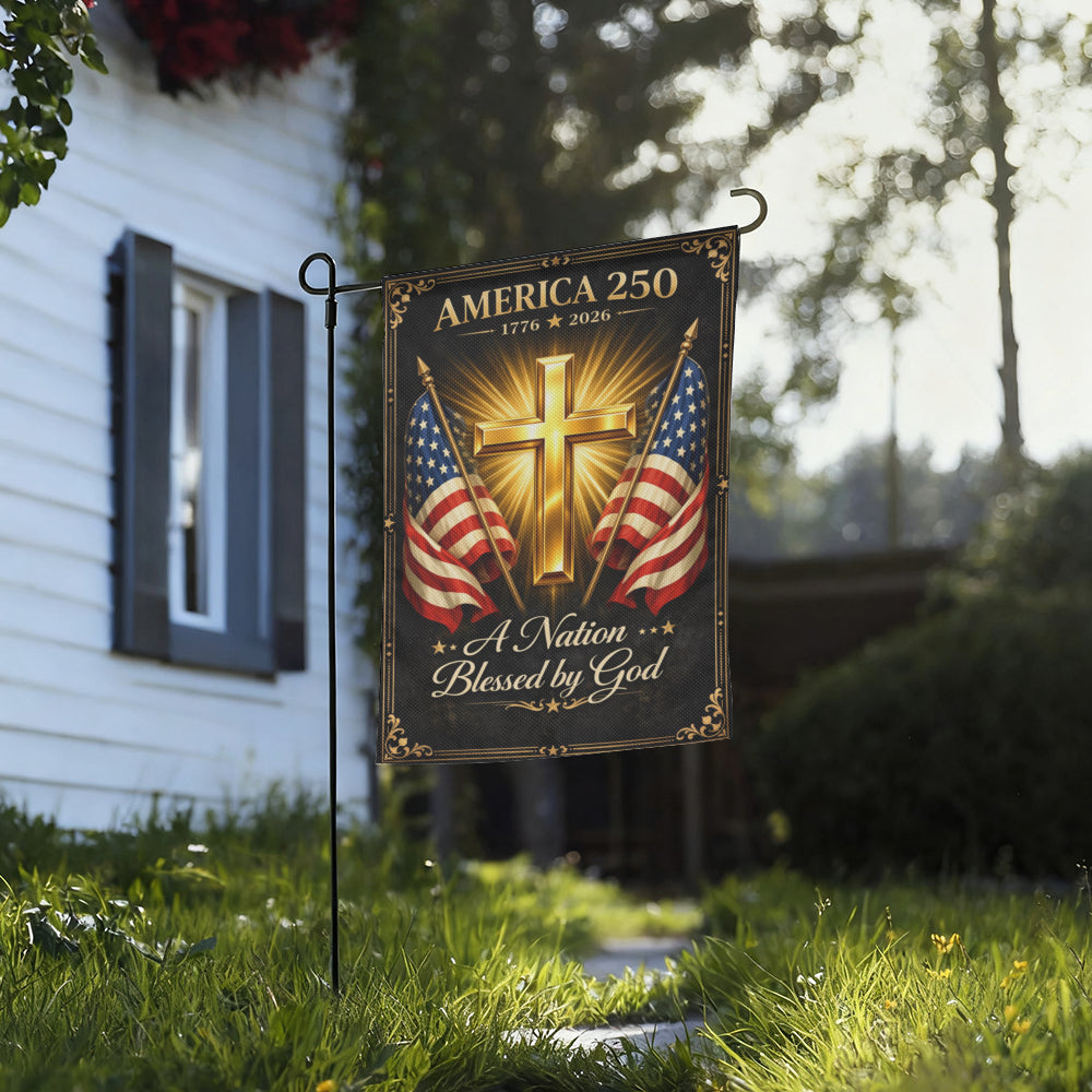 A Nation Blessed by God America 250th Garden Flag