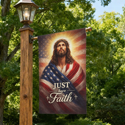 Christian Patriotic Jesus Just Have Faith Garden Flag